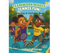 Teamwork Makes Tennis Fun! Coloring & Activity Book: A Fun Coloring, Drawing, and Activity Book for Kids