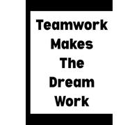 Teamwork Makes The Dream Work: Office Notebook for Sarcastic Coworkers, Bosses, and Employees | 6x9 Blank Lined Journal