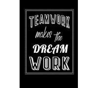 Teamwork Makes The Dream Work: Staff Team Motivational Lined Notebook