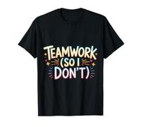 Teamwork So I Don't Scherzi antisociali sui dipendenti |- Maglietta