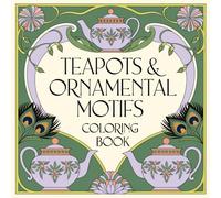 Teapots & Ornamental Motifs Coloring Book: Serenity in Every Sip and Stroke