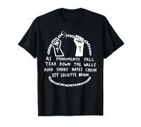 Tear Down Walls Shake Hates Chains Social Justice Citazione Maglietta