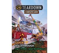 Teardown Complete Guide and Walkthrough [New Updated] Tips, Tricks, and Strategies