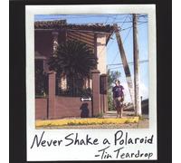 Teardrop, Tin - Never Shake A Polaroid