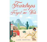 Teardrops and Forget-me-Nots: A Road Trip Romantic Comedy about New Beginnings, Going Home, and the Dogs Who Have it All Figured Out