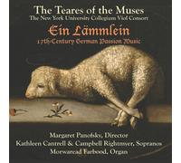 Teares Of The Muses - Ein Lammlein. 17Th-Century German Passion Music