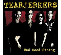 Tearjerkers - Bad Mood Rising