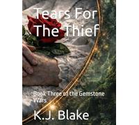Tears For The Thief: Book Three of the Gemstone Wars