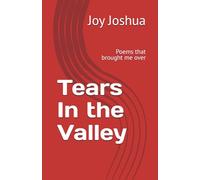 Tears In the Valley: Poems that brought me over