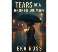 Tears of a broken woman: Every Woman Breaks. Not Every Woman Stays Broken