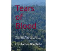 Tears of Blood: The struggle of a young Cherokee woman who escapes the Trail of Tears