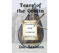 Tears of the Goblin: Selected Flash Fiction and Short Stories