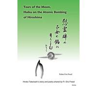 Tears of the Moon -Haiku on the Atomic Bombing of Hiroshima