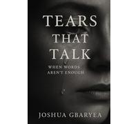 Tears That Talk: When Words Aren’t Enough