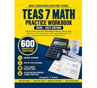 TEAS 7 Math Practice Workbook 2026-2027: 600 Questions with Step-by-Step Solutions, 3 Full-Length Tests, and Formula Reference for the Nursing School Entrance Exam Mathematics Section