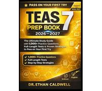 TEAS 7 PREP BOOK 2026-2027: The Ultimate Study Guide with 1,000+ Practice Questions, Full-Length Tests, and Proven Strategies to Pass the ATI TEAS Exam on Your First Try