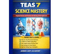 TEAS 7 SCIENCE MASTERY: 6 Targeted Drill Chapters • 440 Practice Questions 2 Full-Length Practice Tests • Complete Answer Explanations Study Plans • Cheat Sheets • Score Tracker