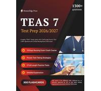 TEAS 7 TEST PREP 2026/2027: Complete TEAS 7 Study Guide with 3 Full-Length Practice Tests, 1,300+ Questions, and a 10-Day Nursing Exam Crash Course