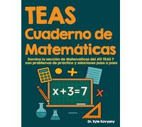 TEAS Cuaderno de Matemáticas: “Domina la sección de Matemáticas del ATI TEAS 7 con problemas de práctica y soluciones paso a paso”