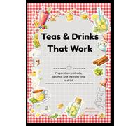 Teas & Drinks That Work: Preparation Methods | Benefits and the right time to drink | A Tea for Every Day | For Glowing Skin | Digestion | Immunity | Weight Management