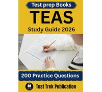 TEAS Test prep Books Study Guide 2026: 200 Practice Questions