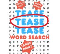 Tease Tease Tease Word Search : Large Print Adult Word Search: Dirty Words Search For Adults Only Word Search Large Print Activity Book Calming Fun Relaxing Activity Book Mindful Stress Relief