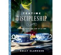 Teatime Discipleship: Sharing Faith One Cup at a Time