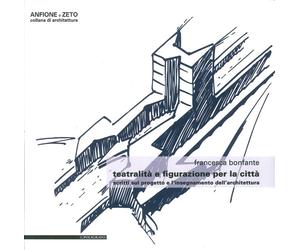 Teatralità e Figurazione per la Città. Scritti sul Progetto e l'Insegnamento del