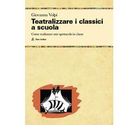 Teatralizzare i classici a scuola. Come realizzare uno spettacolo