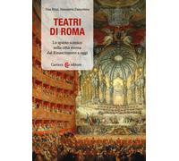 Teatri a Roma. Lo spazio scenico nella città eterna dal Rinascimento a ogg...