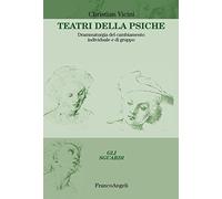 Teatri della psiche. Drammaturgia del cambiamento individuale e di gruppo