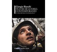 Teatri di guerra contemporanei - Bianchi Giorgio