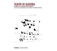 Teatri di guerra. Da Omero agli ultimi giorni dell'umanità - Bonandini Ali...