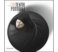 Teatri possibili. Percorsi visivi, simmetrie e affinità dall'epoca barocca alla video/art. Ediz. a colori