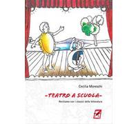Teatro a scuola. Recitiamo con i classici della letteratura