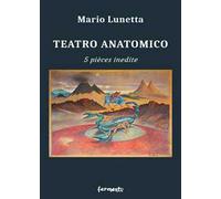 Teatro anatomico. 5 pièces inedite