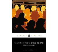 Teatro breve del Siglo de Oro : loas y entremeses