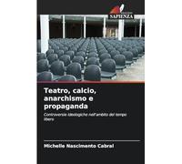 Teatro, calcio, anarchismo e propaganda: Controversie ideologiche nell'ambito del tempo libero