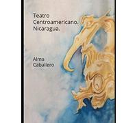 Teatro Centroamericano. Nicaragua: Con los textos del Güegüense de C. H. Berendt, publicados por Daniel G. Brinton.