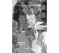Teatro. Vol. 2 - Koltès Bernard-Marie