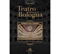 Teatro Comunale di Bologna. Ediz. italiana e inglese: The Comunale Theatre