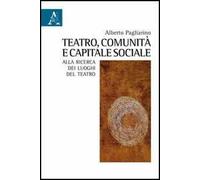 Teatro, comunità e capitale sociale. Alla ricerca dei luoghi del teatro