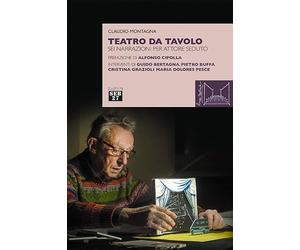 Teatro da tavolo. Sei narrazioni per attore seduto