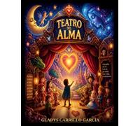TEATRO DEL ALMA: Ocho obras que piden ser leídas en voz alta, representadas con el corazón, y compartidas en cualquier tarde en que alguien -niño o ... creer que una historia puede cambiarlo todo.