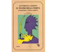 Teatro della verità. Massoneria, utopia, libertà
