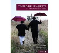 Teatro delle Ariette. La vita attorno a un tavolo