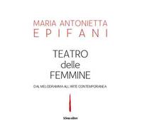 Teatro delle femmine. Dal melodramma all'arte contemporanea