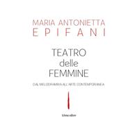 Teatro delle femmine. Dal melodramma all'arte contemporanea