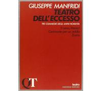 Teatro dell'eccesso. Tre commedie degli anni Novanta