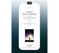 Teatro dell'Occidente. Elementi di storia della drammaturgia e dello spettacolo teatrale. Dal rinnovamento settecentesco a oggi (Vol. 2)